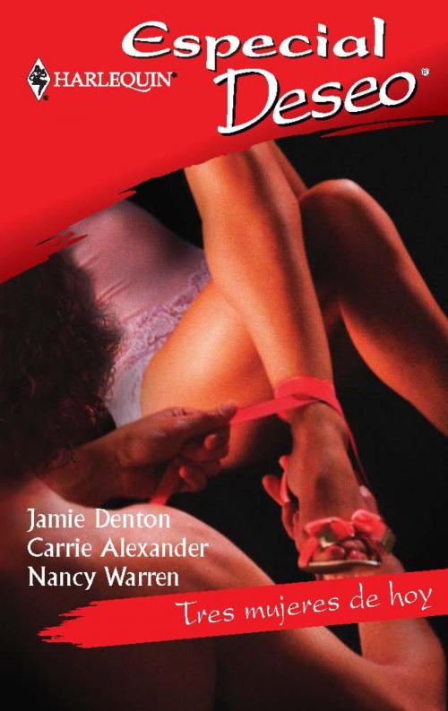 Cover of the book Tres mujeres de hoy by Nancy Warren, Jamie Denton, Carrie Alexander, Harlequin, una división de HarperCollins Ibérica, S.A.