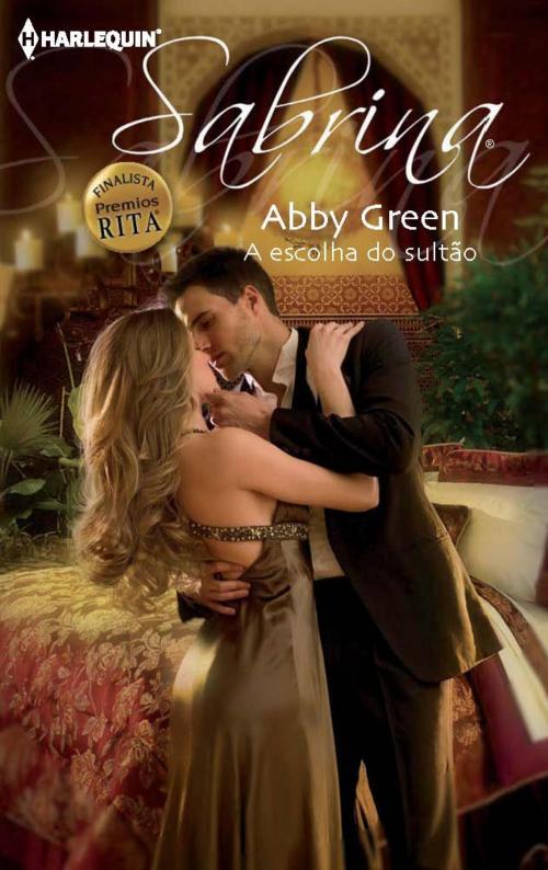 Cover of the book A escolha do sultão by Abby Green, Harlequin, uma divisão de HarperCollins Ibérica, S.A.