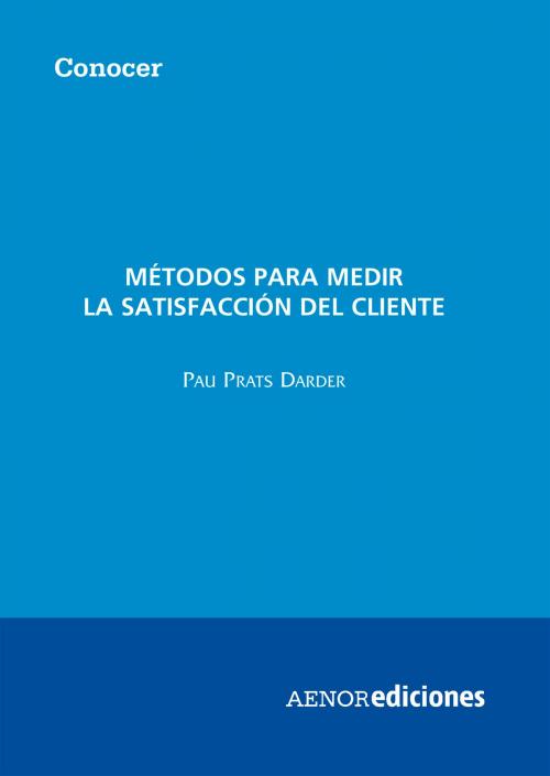 Cover of the book Métodos para medir la satisfacción del cliente by Pau Prats Darder, AENORediciones