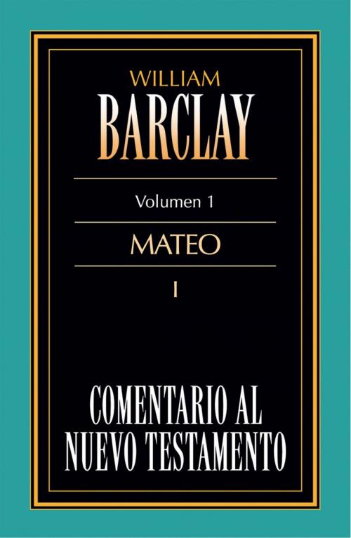 Cover of the book Comentario al Nuevo Testamento Vol. 1 by William Barclay, Editorial CLIE