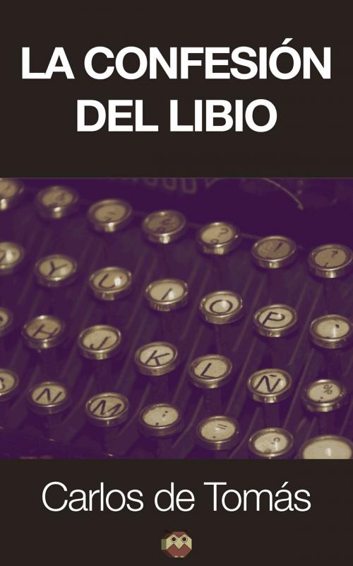 Cover of the book La confesión del Libio by Carlos de Tomás, Editorial Amarante