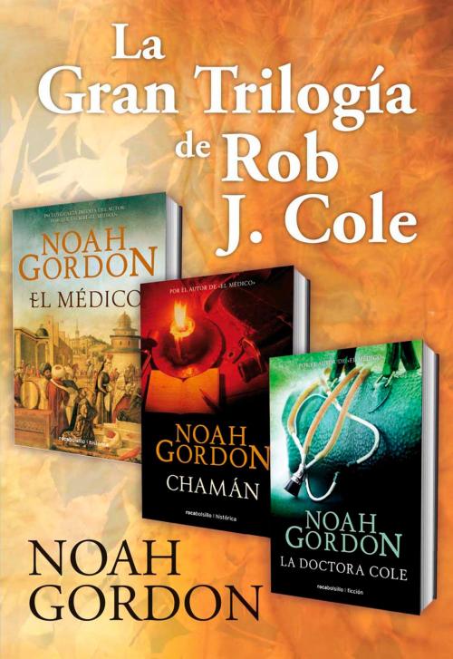 Cover of the book La gran trilogía de Rob J. Cole by Noah Gordon, Roca Editorial de Libros
