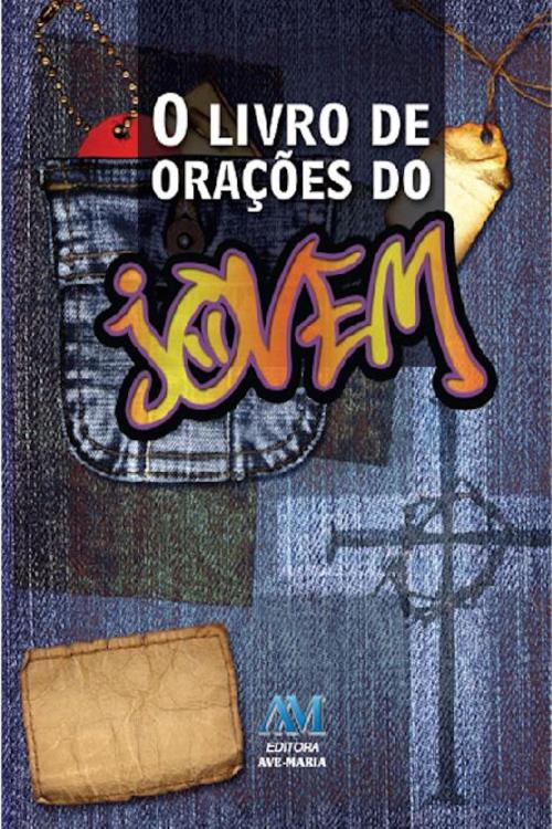 Cover of the book Livro de orações do jovem by Equipe editorial Ave-Maria, Editora Ave-Maria