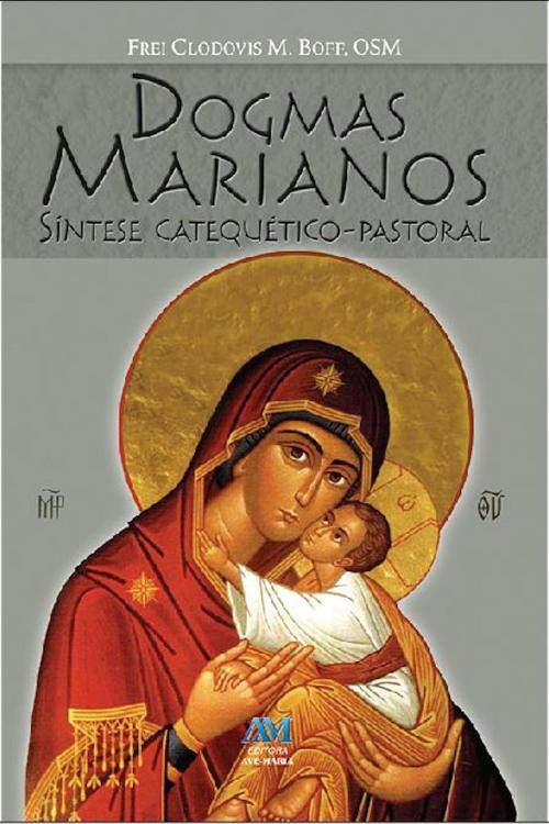 Cover of the book Dogmas marianos by Clodovis M.Boff, Editora Ave-Maria