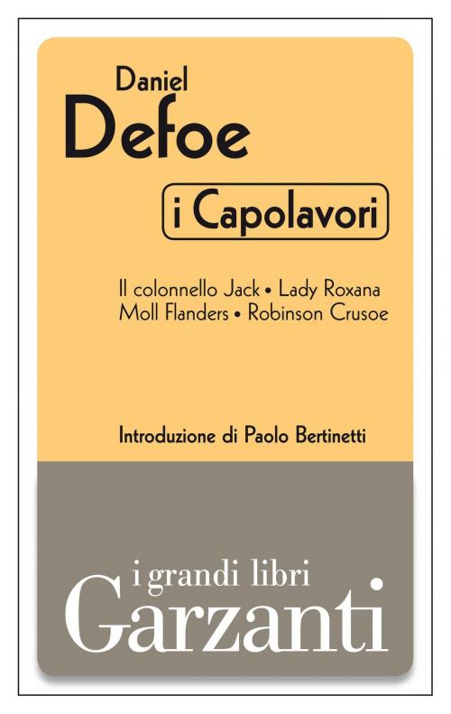 Cover of the book I capolavori (Il colonnello Jack - Lady Roxana - Moll Flanders - Robinson Crusoe) by Daniel Defoe, Garzanti classici