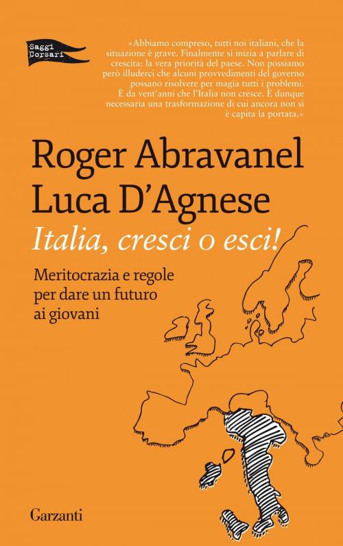 Cover of the book Italia, cresci o esci by Luca D'Agnese, Roger Abravanel, Garzanti