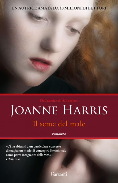 Cover of the book Il seme del male by Joanne Harris, Garzanti