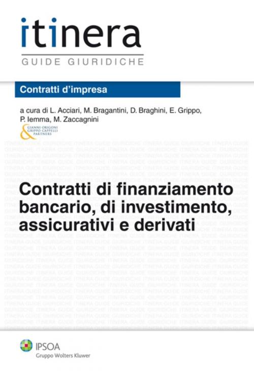 Cover of the book Contratti di finanziamento bancario, di investimento, assicurativi e derivati by Gianni, Origoni, Grippo, Cappelli & partners, Ipsoa