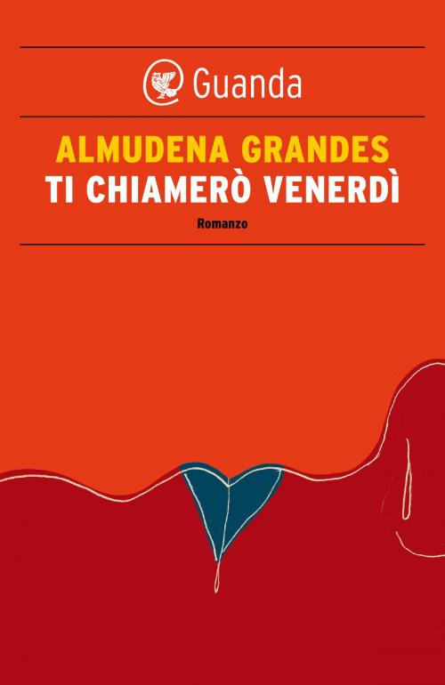 Cover of the book Ti chiamerò Venerdì by Almudena Grandes, Guanda