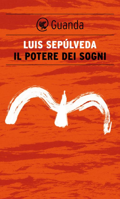 Cover of the book Il potere dei sogni by Luis Sepúlveda, Guanda