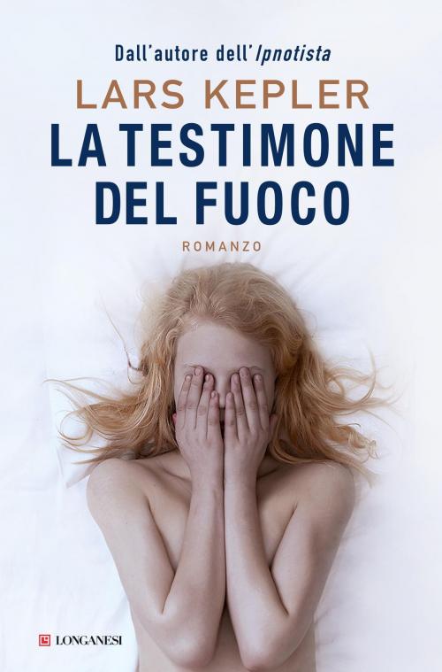 Cover of the book La testimone del fuoco by Lars Kepler, Longanesi