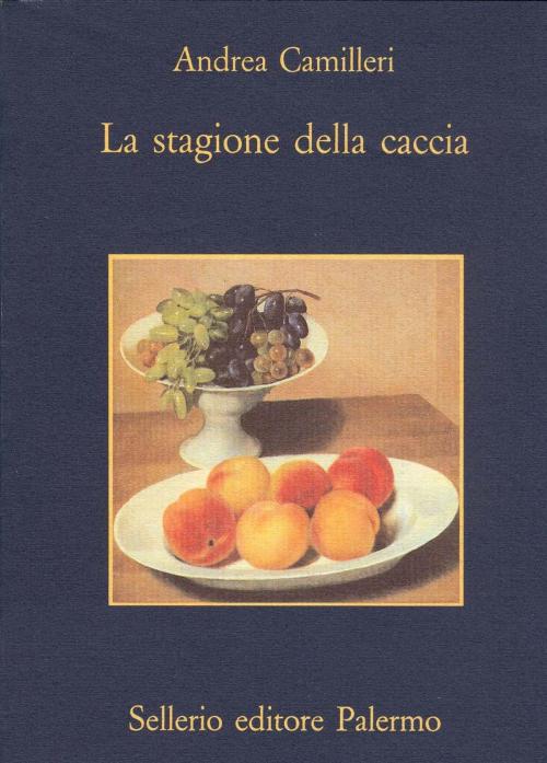 Cover of the book La stagione della caccia by Andrea Camilleri, Sellerio Editore