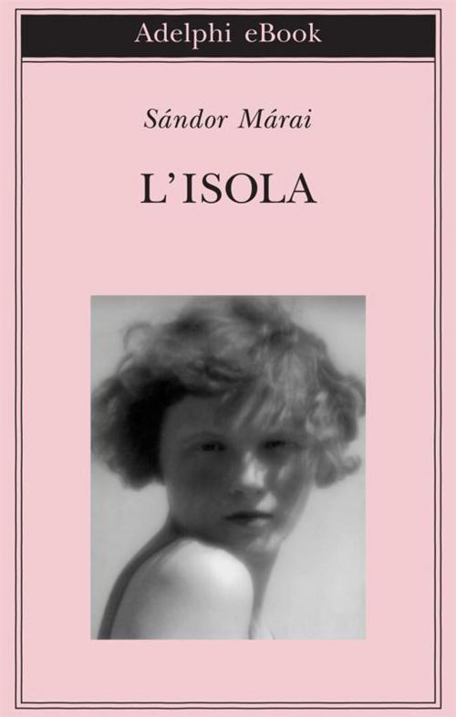 Cover of the book L’isola by Sándor Márai, Adelphi