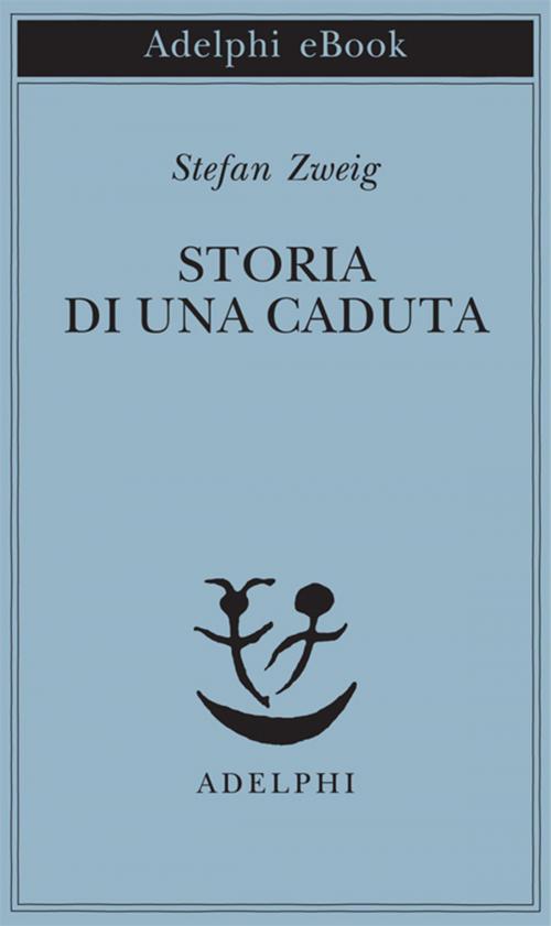 Cover of the book Storia di una caduta by Stefan Zweig, Adelphi