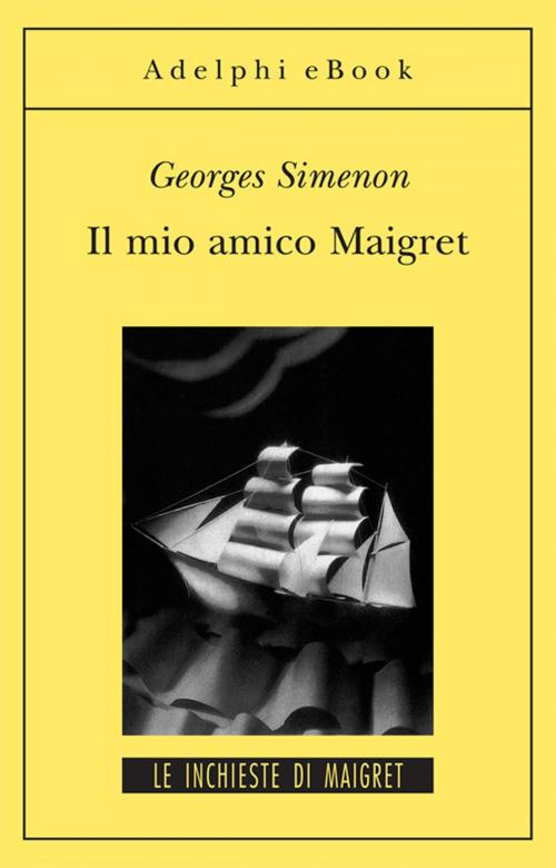 Cover of the book Il mio amico Maigret by Georges Simenon, Adelphi