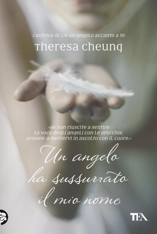 Cover of the book Un angelo ha sussurrato il mio nome by Theresa Cheung, Tea