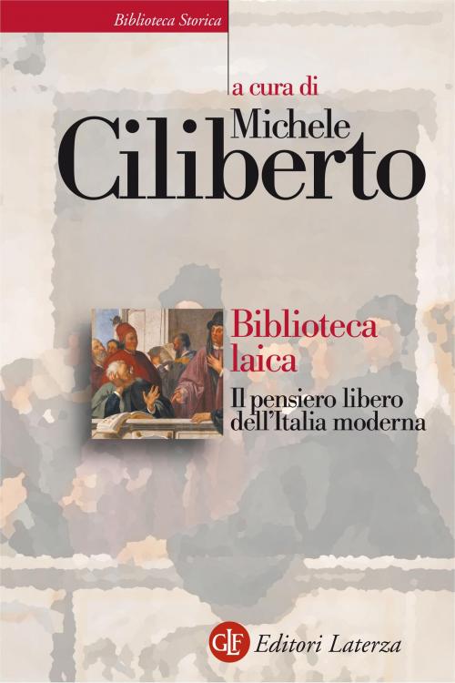 Cover of the book Biblioteca laica by Michele Ciliberto, Editori Laterza