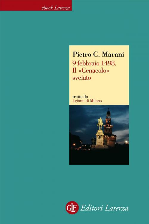 Cover of the book 9 febbraio 1498. Il «Cenacolo» svelato by Pietro C. Marani, Editori Laterza