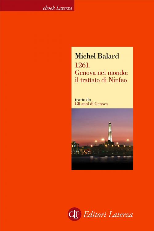 Cover of the book 1261. Genova nel mondo: il trattato di Ninfeo by Michel Balard, Editori Laterza