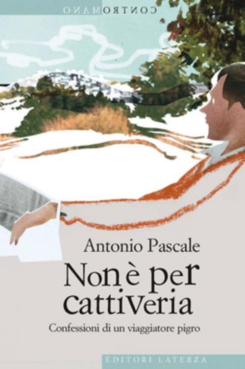 Cover of the book Non è per cattiveria by Antonio Pascale, Editori Laterza