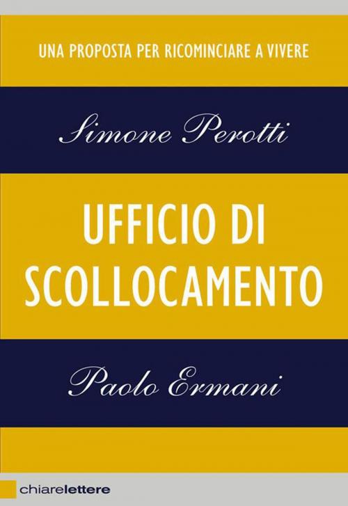 Cover of the book Ufficio di scollocamento by Simone Perotti, Paolo Ermani, Chiarelettere