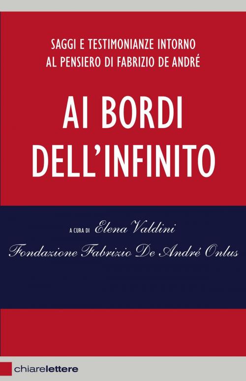 Cover of the book Ai bordi dell'infinito by Fondazione Fabrizio De André Onlus, Chiarelettere