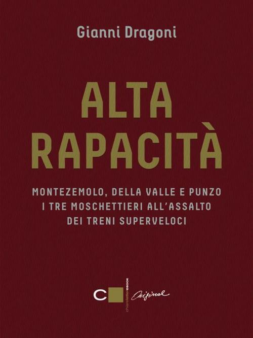 Cover of the book Alta rapacità by Gianni Dragoni, Chiarelettere
