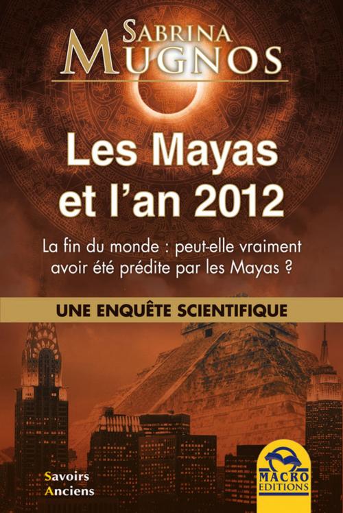 Cover of the book Les Mayas et l'an 2012 by Sabrina Mugnos, Macro Editions