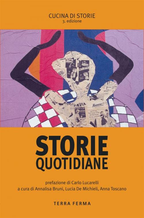 Cover of the book Storie quotidiane by Annalisa Bruni, Lucia De Michieli, Anna Toscano, Terra Ferma Edizioni
