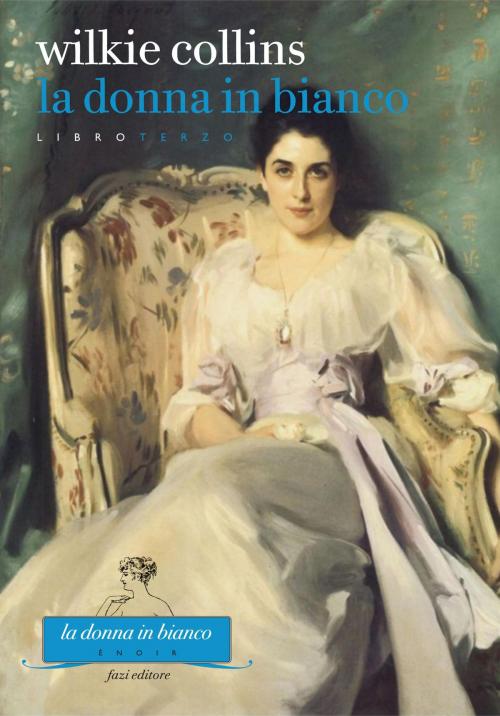 Cover of the book La donna in bianco. Libro terzo by Wilkie Collins, Fazi Editore