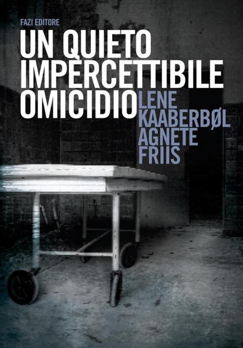 Cover of the book Un quieto, impercettibile omicidio by Lene Kaaberbol, Agnete Friis, Fazi Editore
