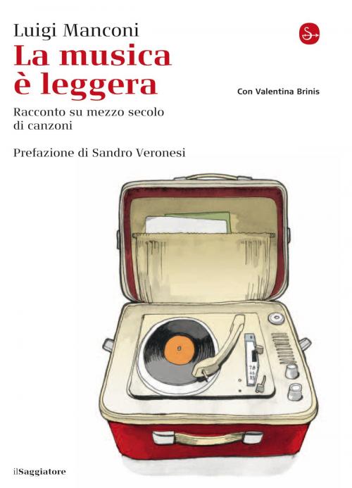Cover of the book La musica è leggera. Racconto autobiografico sul sentimental kitsch by Luigi Manconi, Il Saggiatore