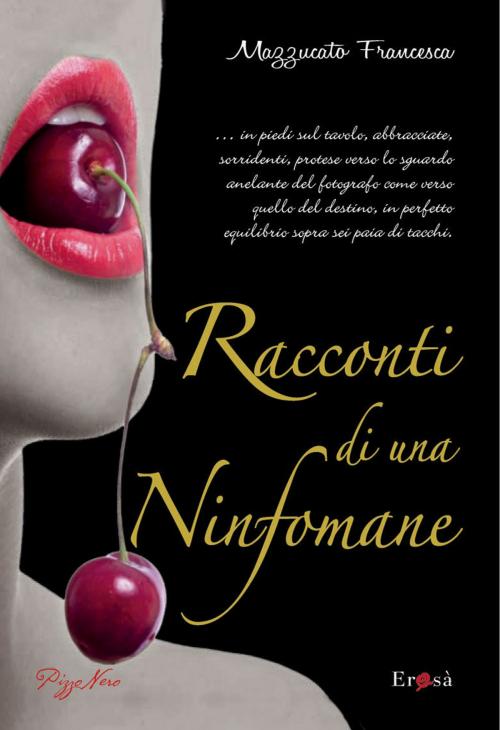 Cover of the book Racconti di una ninfomane by Francesca Mazzucato, Pizzo Nero