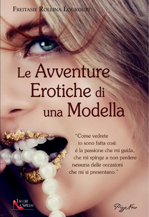 Cover of the book Le avventure erotiche di una modella by Freitasie Rollina Loukouzi, Pizzo Nero