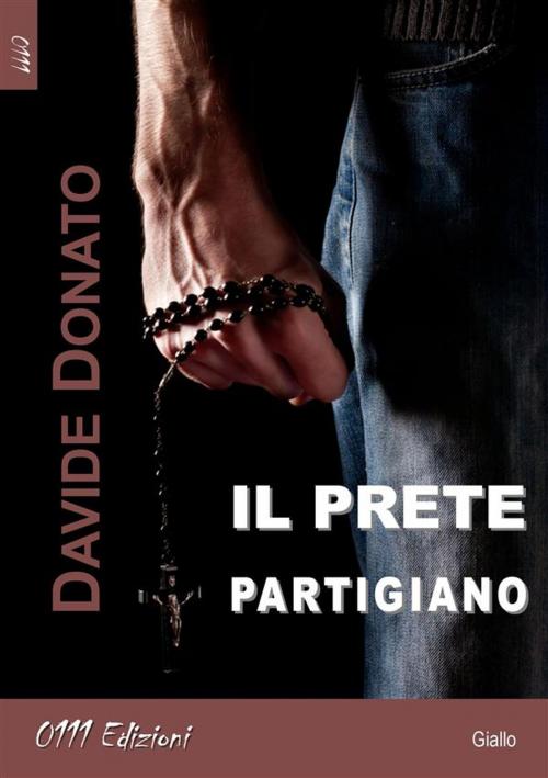 Cover of the book Il prete partigiano by Davide Donato, 0111 Edizioni