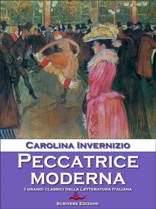 Cover of the book Peccatrice moderna by Carolina Invernizio, Scrivere