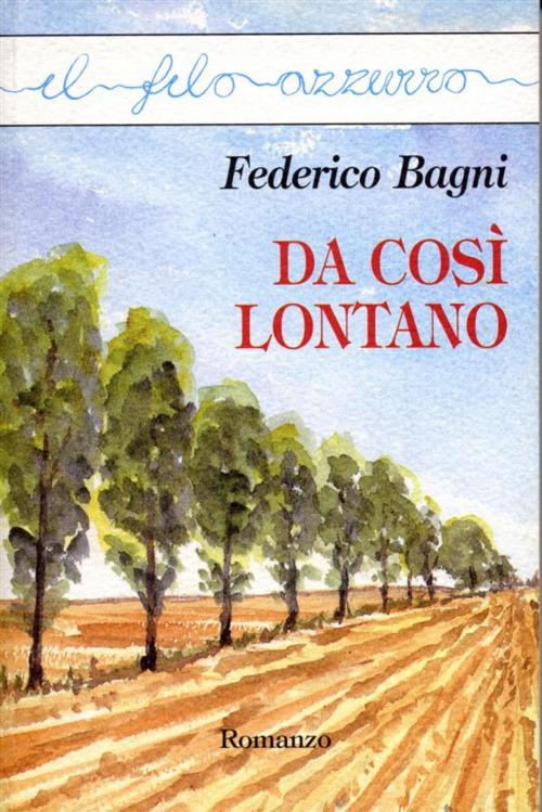 Cover of the book Da così lontano by Federico Bagni, Marna