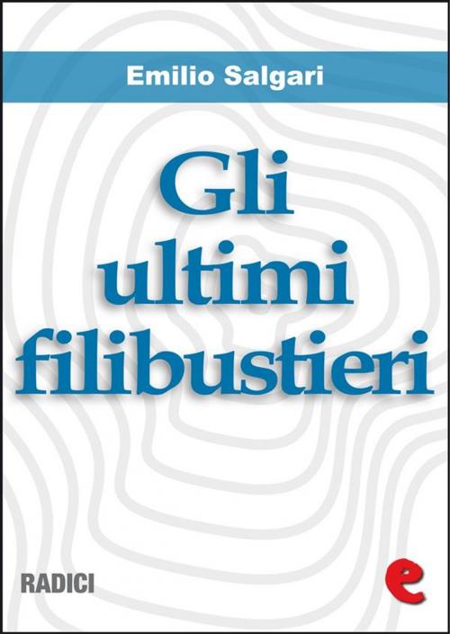 Cover of the book Gli Ultimi Filibustieri by Emilio Salgari, Kitabu