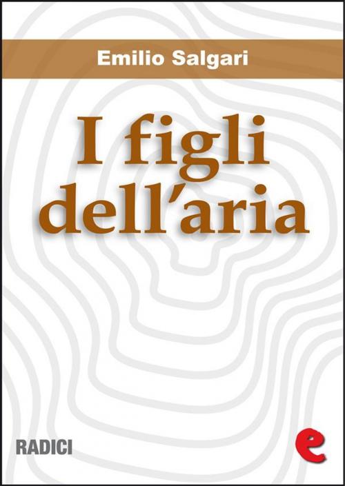 Cover of the book I Figli dell'Aria by Emilio Salgari, Kitabu