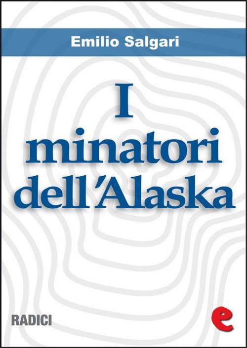 Cover of the book I Minatori dell'Alaska by Emilio Salgari, Kitabu