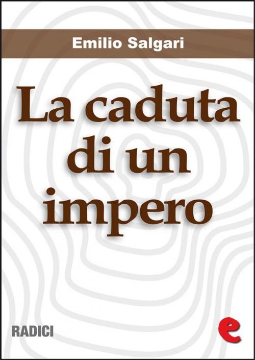 Cover of the book La Caduta di un Impero by Emilio Salgari, Kitabu