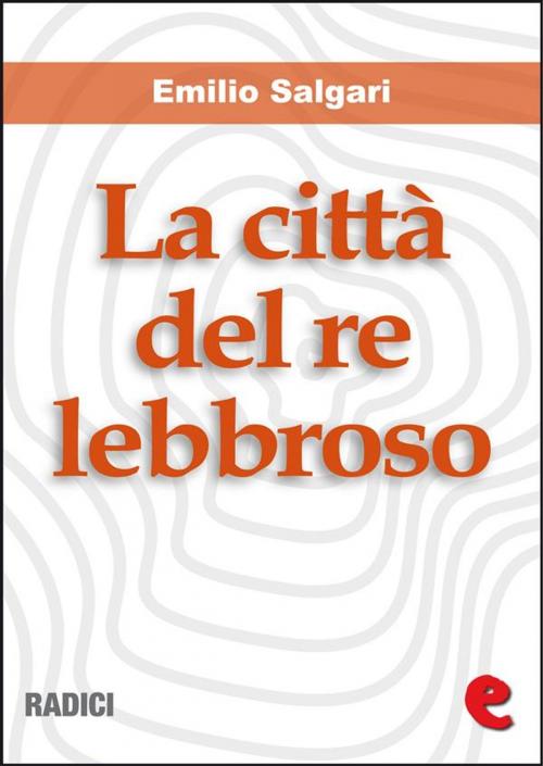 Cover of the book La Città del Re Lebbroso by Emilio Salgari, Kitabu