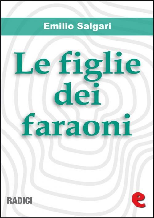 Cover of the book Le Figlie dei Faraoni by Emilio Salgari, Kitabu