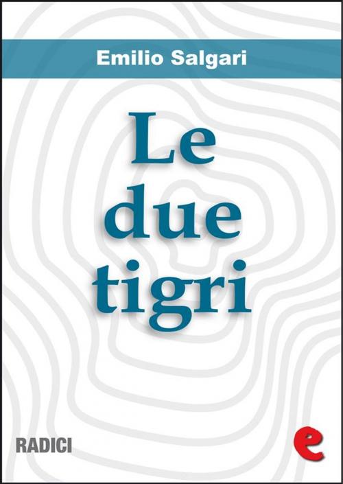 Cover of the book Le Due Tigri by Emilio Salgari, Kitabu