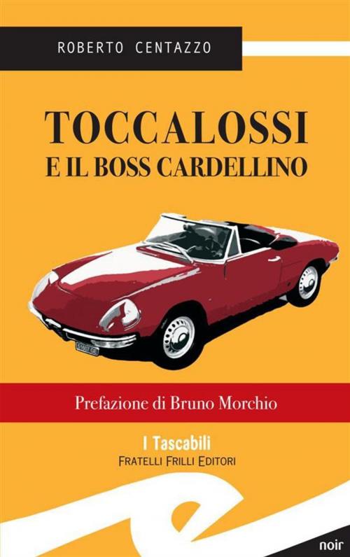 Cover of the book Toccalossi e il boss Cardellino by Centazzo Roberto, Fratelli Frilli Editori