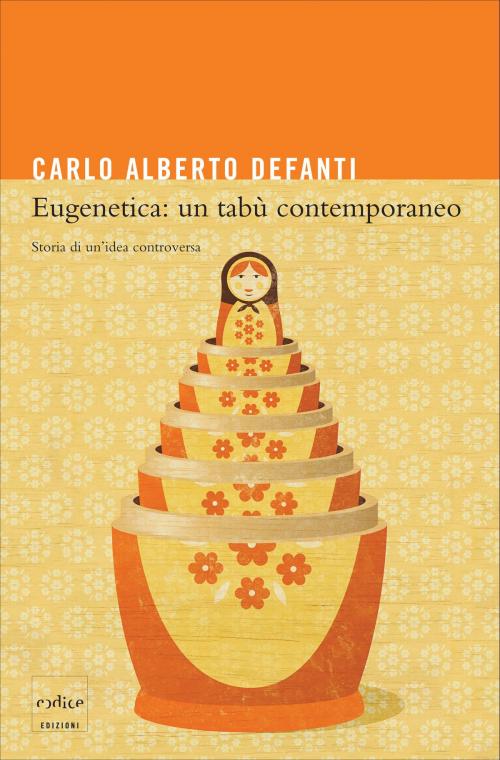 Cover of the book Eugenetica un tabù contemporaneo by Carlo A. Defanti, Codice Edizioni
