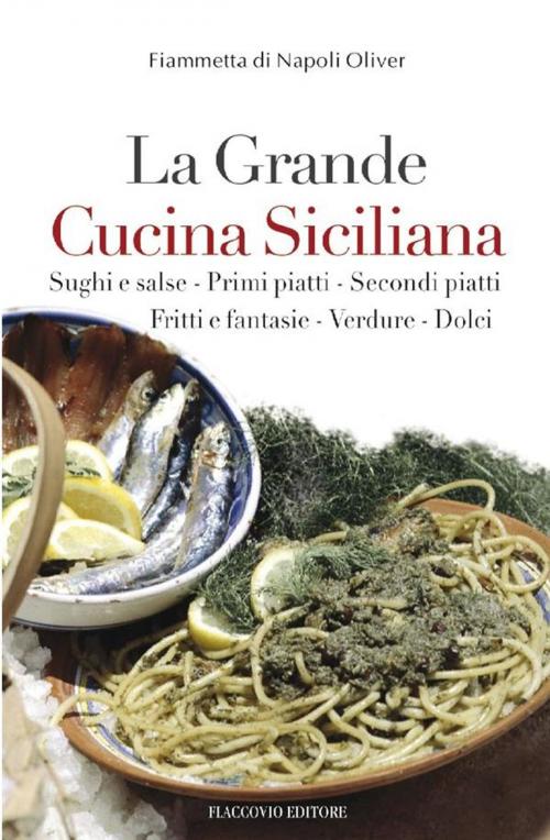 Cover of the book La Grande Cucina Siciliana by Fiammetta di Napoli Oliver, Flaccovio Editore