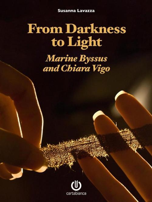 Cover of the book From Darkness to Light - Marine Byssus and Chiara Vigo by Susanna Lavazza, Cartabianca Publishing