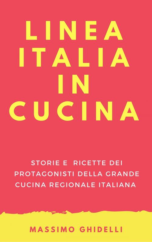Cover of the book Linea Italia in Cucina by Massimo Ghidelli, Massimo Ghidelli