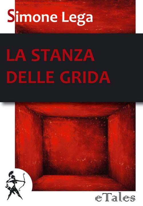 Cover of the book La stanza delle grida by Simone Lega, Graphe.it
